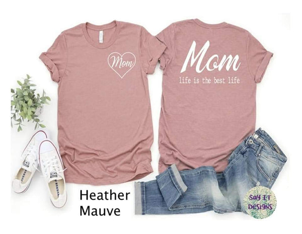 Mom Life is the Best Life with Heart Front in white